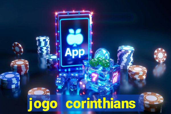 jogo corinthians vai passar aonde