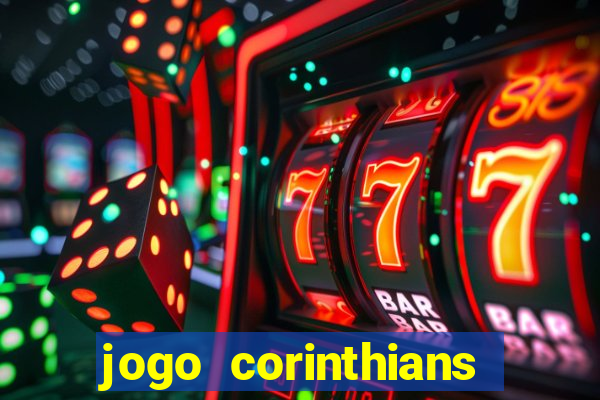 jogo corinthians vai passar aonde