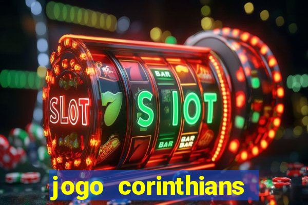 jogo corinthians vai passar aonde