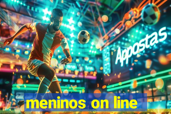 meninos on line