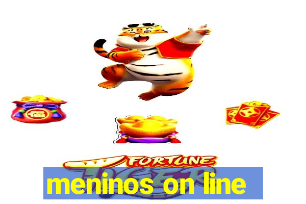 meninos on line