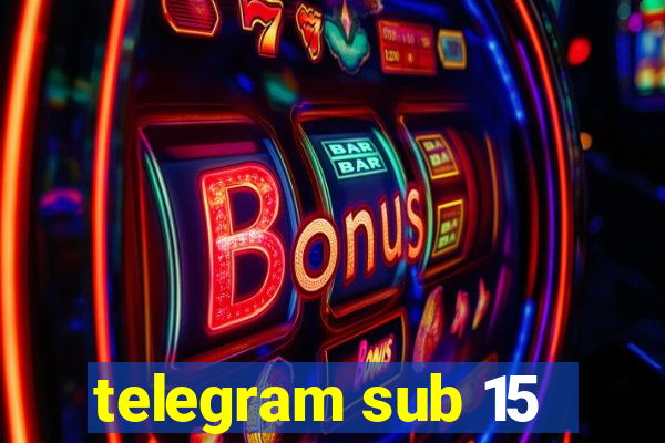 telegram sub 15