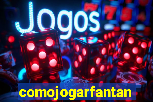 comojogarfantan