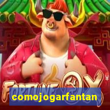 comojogarfantan