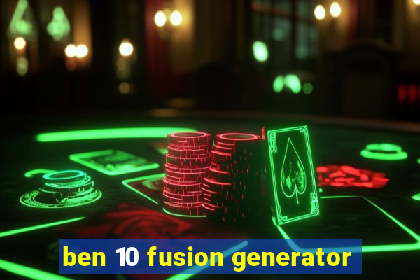 ben 10 fusion generator