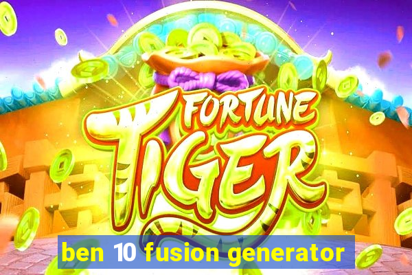 ben 10 fusion generator