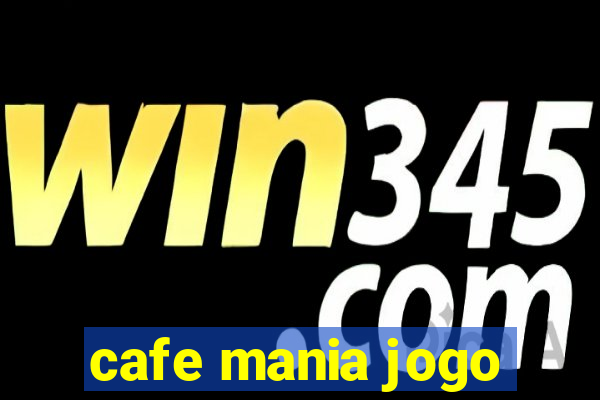 cafe mania jogo