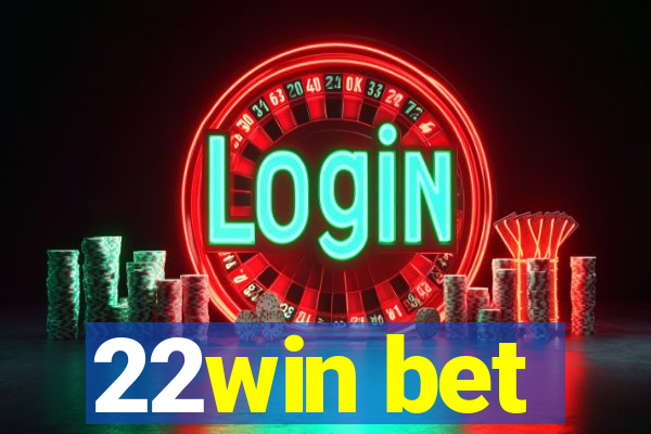 22win bet