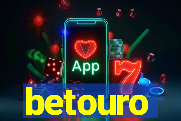 betouro