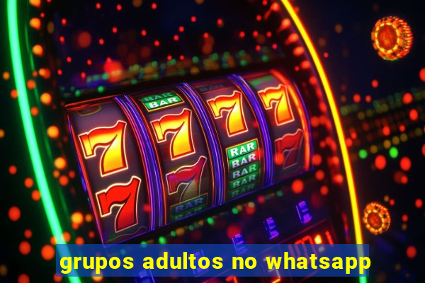 grupos adultos no whatsapp