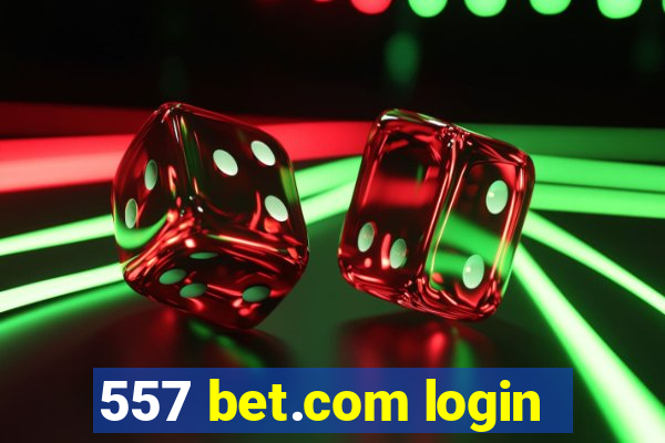 557 bet.com login