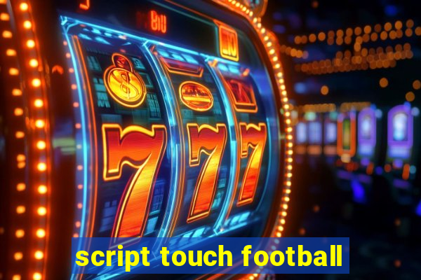 script touch football