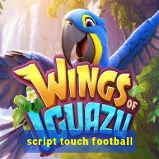 script touch football