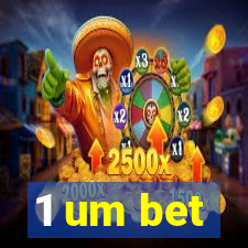 1 um bet