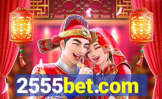 2555bet.com