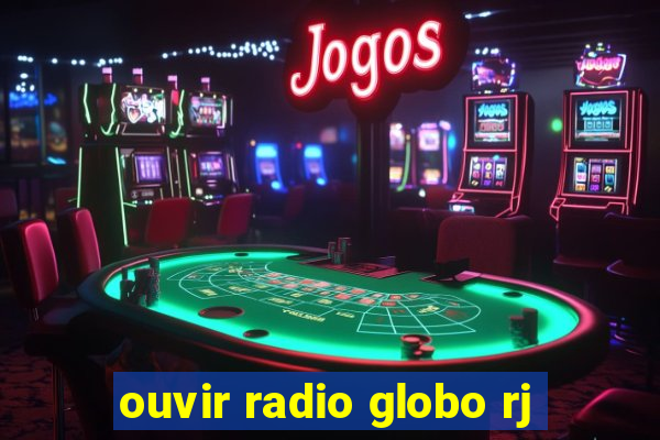 ouvir radio globo rj