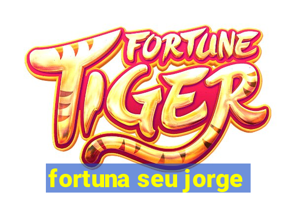 fortuna seu jorge