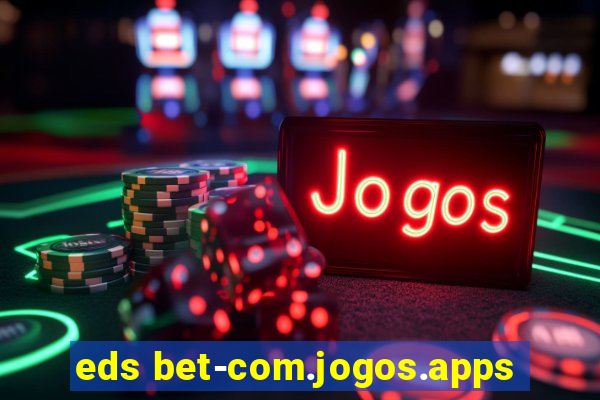 eds bet-com.jogos.apps