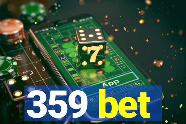 359 bet