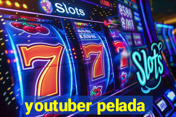 youtuber pelada