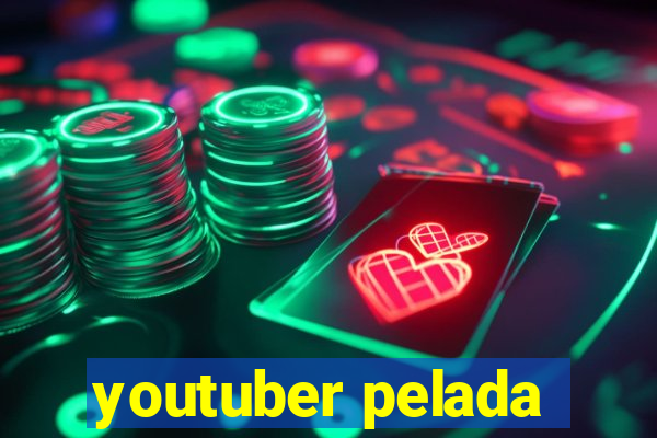 youtuber pelada