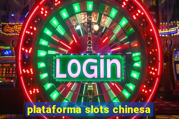 plataforma slots chinesa