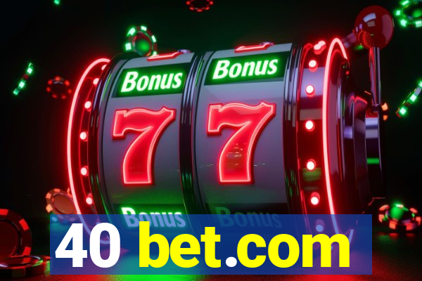 40 bet.com