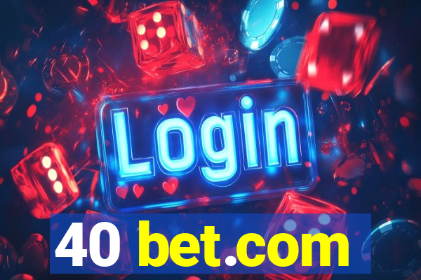 40 bet.com