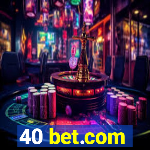 40 bet.com