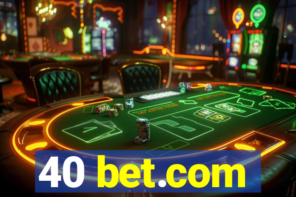 40 bet.com