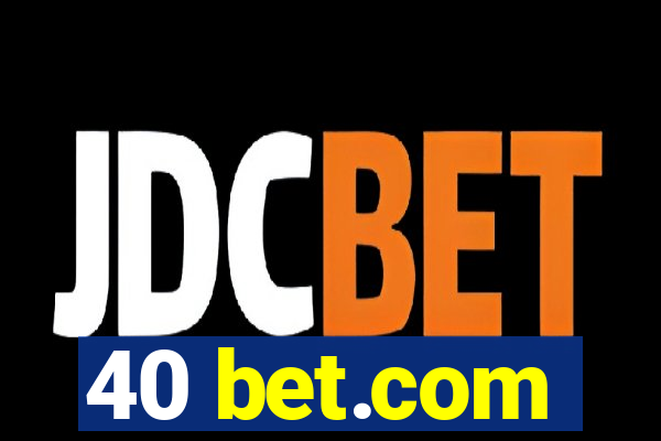 40 bet.com