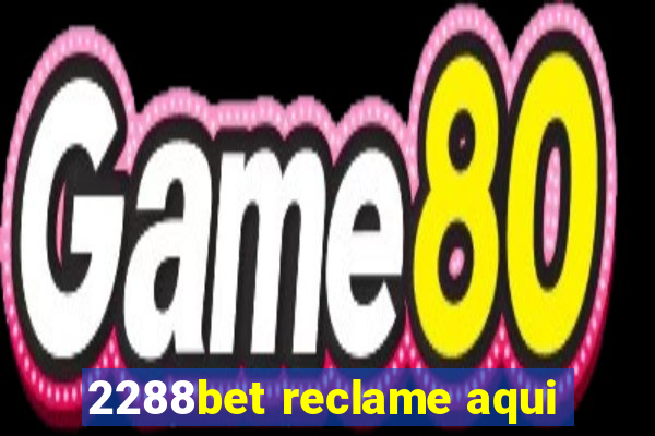 2288bet reclame aqui