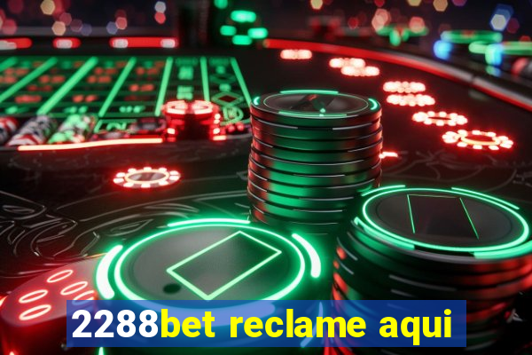 2288bet reclame aqui