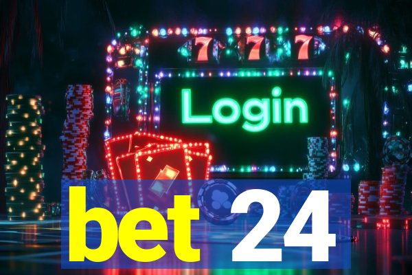 bet 24