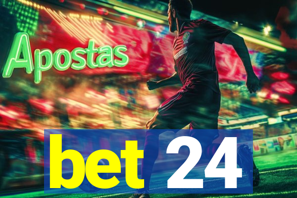 bet 24