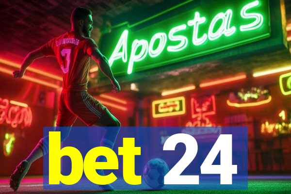 bet 24