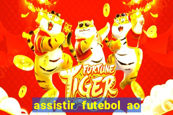 assistir futebol ao vivo multimarcas