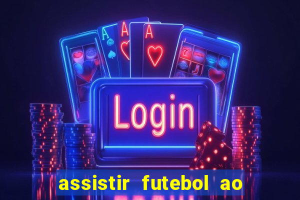 assistir futebol ao vivo multimarcas