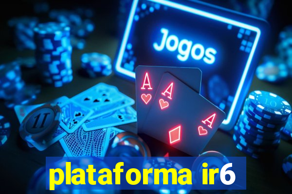 plataforma ir6