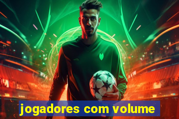 jogadores com volume