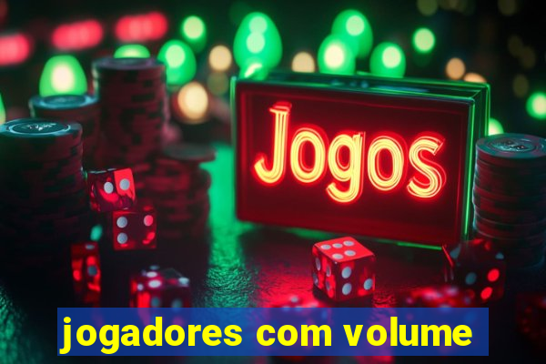 jogadores com volume