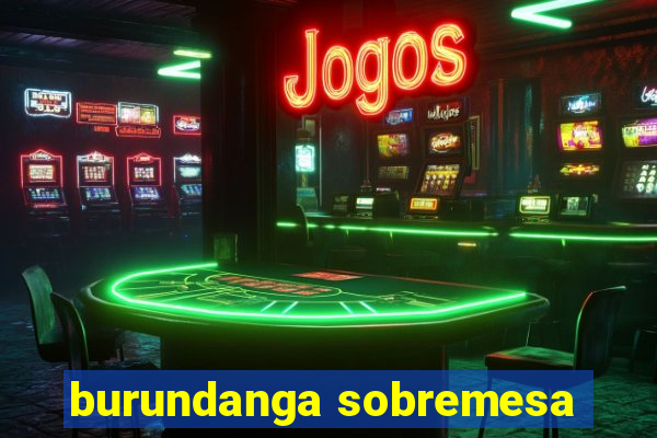 burundanga sobremesa