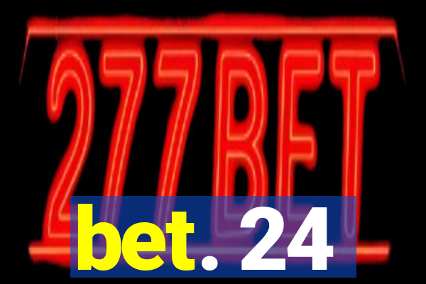 bet. 24