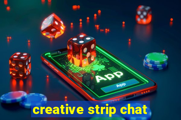 creative strip chat