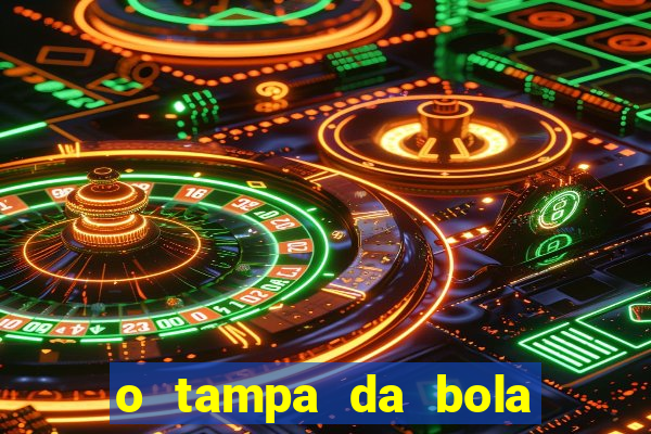 o tampa da bola ao vivo