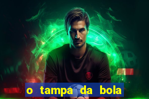 o tampa da bola ao vivo