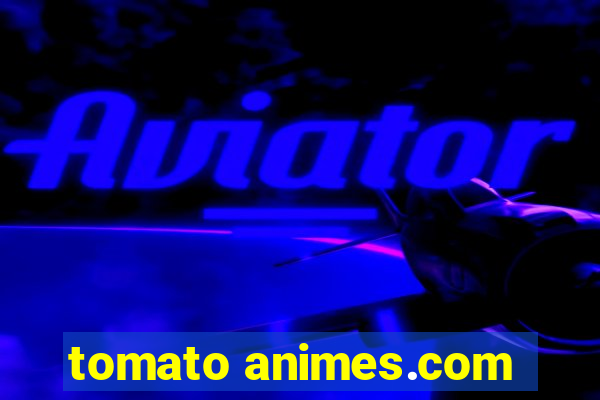 tomato animes.com