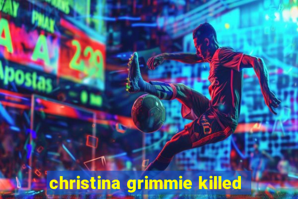 christina grimmie killed