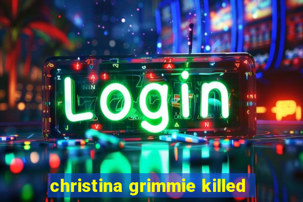 christina grimmie killed