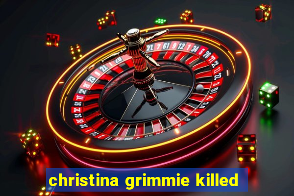 christina grimmie killed